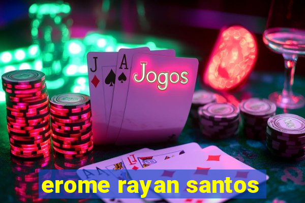 erome rayan santos